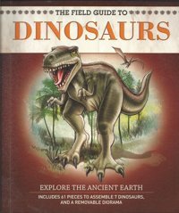 The Field Guide To Dinosaurs (Field Guides) Nancy Honovich Silver Dolphin Books