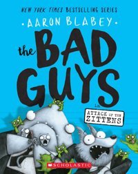 The Bad Guys İn Attack Of The Zittens (The Bad Guys #4), Volume 4 Blabey, Aaron Scholastic