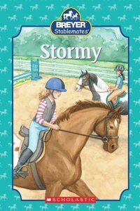 Stormy (Scholastic Reader Breyer Stablemates - Level 3 (Hardback)) And Rogers, Jacqueline Mills, Elizabeth Cartwheel