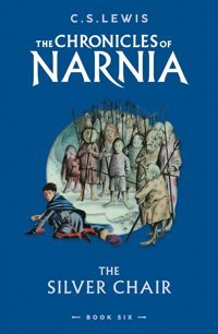 The Silver Chair: Book 6 İn The Childrens Classic Fantasy Series (The Chronicles Of Narnia) Lewis, C S Harper Collıns