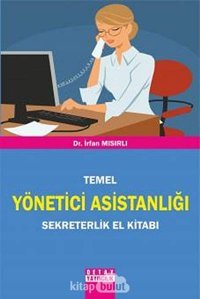 Temel Yönetici Asistanlığı Sekreterlik El Kitabı İrfan Mısırlı Detay Yayıncılık