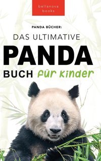 Panda Bücher Das Ultimative Panda Buch Für Kinder: 100+ Erstaunliche Fakten Über Pandas, Fotos, Quiz Und Mehr (Tierbücher Für Kinder, Band 10) Kellett, Jenny Bellanova Books