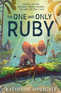 The One And Only Ruby: The Third Book İn The Series Of Childrens Animal Stories From The Author Of The One And Only Ivan - Now A Disney + Movie Applegate, Katherine Harper Collıns