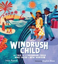 Windrush Child: The Tale Of A Caribbean Child Who Faced A New Horizon Agard, John Candlewick Entertainment