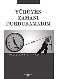 Yürüyen Zamanı Durduramadım Mustafa Yıldırım Sokak Kitapları Yayınları