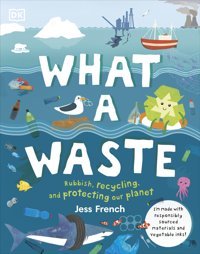 What A Waste: Rubbish, Recycling, And Protecting Our Planet French, Jess Penguin