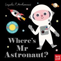 Where'S Mr Astronaut? (Felt Flaps) Ingela P Arrhenius Nosy Crow