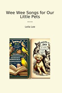 Wee Wee Songs For Our Little Pets (Classic Books) Leila Lee Lettel Books