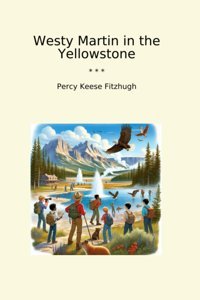 Westy Martin İn The Yellowstone (Classic Books) Percy Keese Fitzhugh Lettel Books