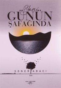 Yeni Günün Şafağında Soner Abacı Sokak Kitapları Yayınları