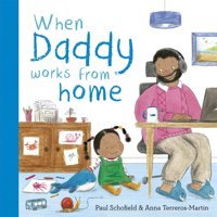 When Daddy Works From Home Schofield, Paul Bonnıer