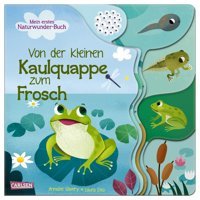 Von Der Kleinen Kaulquappe Zum Frosch: Mein Erstes Naturwunder-Buch Savery, Annabel Carlsen Comics