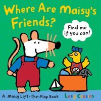 Where Are Maisy'S Friends?: A Maisy Lift-The-Flap Book Cousins, Lucy Candlewick Press