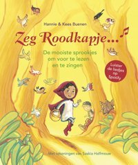 Zeg Roodkapje : De Mooiste Sprookjes Om Voor Te Lezen En Te Zingen Buenen, Hannie Leopold Bloom Press