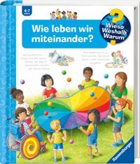 Wieso? Weshalb? Warum?, Band 44: Wie Leben Wir Miteinander? (Wieso? Weshalb? Warum?, 44) Mennen, Patricia Ravensburger