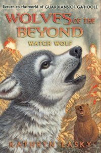 Watch Wolf: 3 (Wolves Of The Beyond (Hardcover)) [Hardcover] Lasky, Kathryn Scholastic