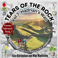 Volume 7: Hadrian'S Wall: A Journey Through Fascinating Uk Landmarks Batchuluun, Azza Tears Of The Rock