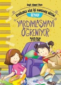 Zeynep Yardımlaşmayı Öğreniyor - Öykülerle Aile İçi Davranış Eğitimi Seyit Ahmet Uzun Kariyer Yayınları