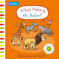 Who'S Hiding On Safari?: A Felt Flaps Book Scheffler, Axel Campbell Books