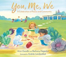 You, Me, We: A Celebration Of Peace And Community Gandhi, Arun Candlewick Entertainment