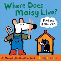 Where Does Maisy Live?: A Maisy Lift-The-Flap Book Cousins, Lucy Candlewick Press