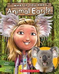 What If You Had Animal Ears? Markle, Sandra Scholastic