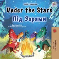 Under The Stars (English Ukrainian Bilingual Children'S Book): Bilingual Children'S Book (English Ukrainian Bilingual Collection) (Ukrainian Edition) Sagolski, Sam Kidkiddos Books Ltd.