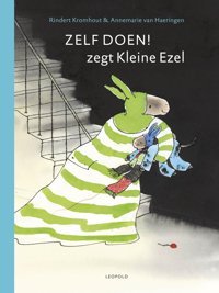 Zelf Doen! Zegt Kleine Ezel: Zeven Eigenwijze Voorleesverhalen Kromhout, Rindert Leopold Bloom Press