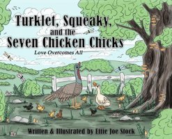 Turklet, Squeaky, And The Seven Chicken Chicks: Love Overcomes All Stock, Effie Joe Dragon Bane Publishing