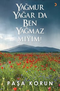 Yağmur Yağar Da Ben Yağmaz Mıyım! Paşa Korun Cinius Yayınları