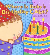 Where Is Baby'S Birthday Cake?: A Lift-The-Flap Book Katz, Karen Simon And Schuster