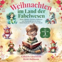 Weihnachten İm Land Der Fabelwesen: Kleine Monster, Drachen, Einhörner Und Meerjungfrauen İn Einem Kinderbuch Zum Vorlesen İm Advent. Für Kinder Ab 3 Jahren. Liesenfeld, Gabriele Wundermeer Verlag