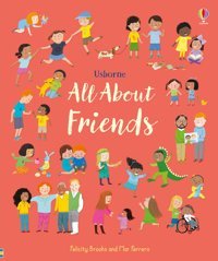 Usb - All About Friends Felicity Brooks Usborne Publishing Books Ltd
