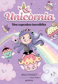 Unicrnia 4 - Uns Cupcakes İncrebles: Primeres Lectures En Catal Punset, Ana Montena