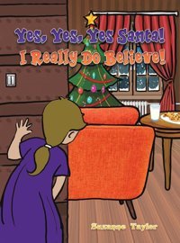 Yes, Yes, Yes Santa! I Really Do Believe! Taylor, Suzanne Austin Macauley Publishers Ltd