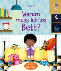 Warum Muss İch İns Bett?: Sachbilderbuch Mit Klappen Über Das Zubettgehen Ab 3 Jahren (Erste Fragen Und Antworten) Daynes, Katie Usborne Publishing Books Ltd