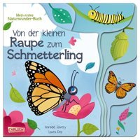 Von Der Kleinen Raupe Zum Schmetterling: Mein Erstes Naturwunder-Buch Savery, Annabel Carlsen Comics