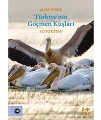 Türkiyenin Göçmen Kuşları: Fotokitap Alper Tüydeş Vakıfbank Kültür Yayınları