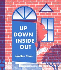 Up Down Inside Out Yoon, Joohee Enchanted Lion Books