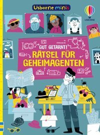 Usborne Minis: Gut Getarnt! Rtsel Für Geheimagenten: Mitmachbuch İm Kleinen Format Beschftigungsbüchlein Für Kinder Ab 6 Jahren (Usborne-Minis-Reihe) Usborne Publishing Books Ltd