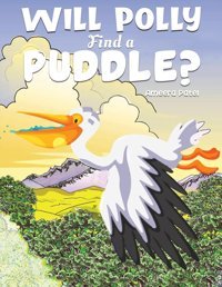 Will Polly Find A Puddle? Patel, Ameera Austin Macauley Publishers Ltd