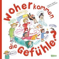 Woher Kommen Die Gefühle?: Ein Sach-Bilderbuch Für Kinder Ab 4 Jahren Über Glück, Trauer, Mut Und Andere Emotionen - Strkt Das Selbstwertgefühl Und Fördert Empathie Grimm, Sandra Carlsen Comics