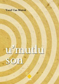 Umutlu Son Yusuf Can Matrak Duvar Yayınları