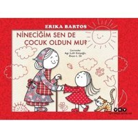 Nineciğim Sen de Çocuk Oldun mu? - Erika Bartos - Yapı Kredi Yayınları