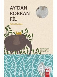 Ay'dan Korkan Fil - Refik Durbaş - Final Kültür Sanat Yayınları