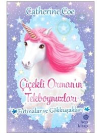 Fırtınalar ve Gökkuşakları-Çiçekli Orman'ın Tekboynuzları - Catherine Coe - Hep Kitap