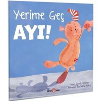 Yerime Geç Ayı! - Carrie Hannon - Beta Kids