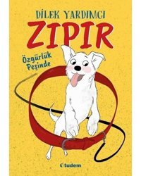 Zıpır Özgürlük Peşinde - Dilek Yardımcı - Tudem Yayınları