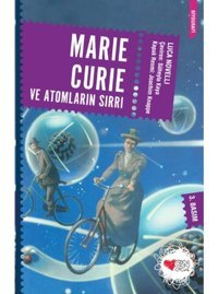 Marie Curie ve Atomların Sırrı - Luca Novelli - Can Çocuk Yayınları