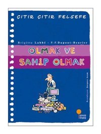 Çıtır Çıtır Felsefe 27 - Olmak ve Sahip Olmak - Brigitte Labbe - Günışığı Kitaplığı